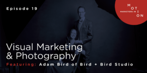 Episode 19-Visual Marketing & Photography