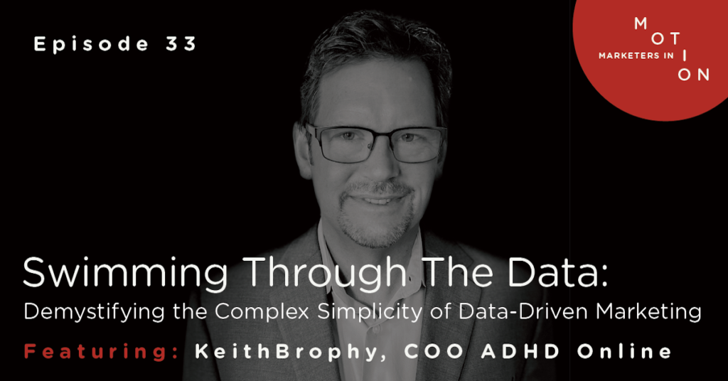 EP 33-Swimming through Data: Demystifying the Complex Simplicity of Data-Driven Marketing
